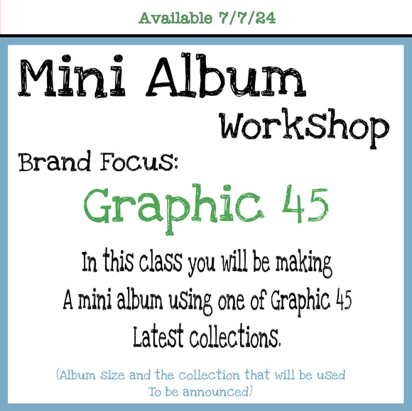 Available 7/7/24 - Mini Album workshop with Graphic 45