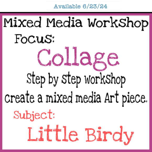 Available 6/23/24 - Mixed media workshop - Little Birdy