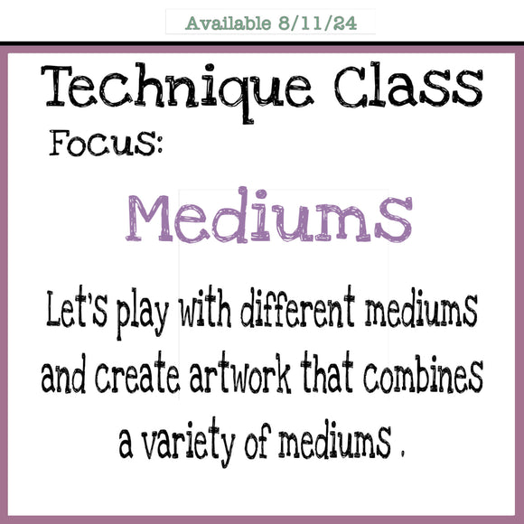 Available 08/11/24 - Mixed Media Technique Class - Mediums